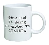 This Dad is being promoted to Grandpa, Retired And Funny - 11 OZ Coffee Mug - Inspirational - By A Mug To Keep TM