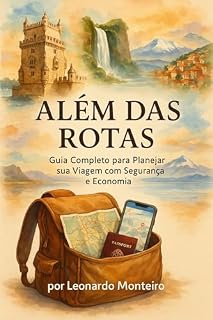 Livro Além das Rotas : Guia Completo para Planejar sua Viagem com Segurança e Economia.