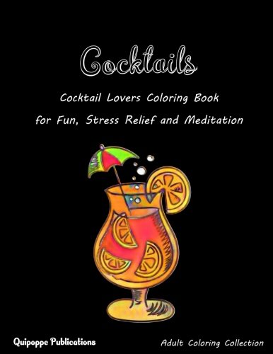 Cocktails: Cocktail Lovers Coloring Book for Fun, Stress Relief and Meditation by Quipoppe Publications