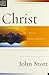 Christ: Basic Christianity (Christian Basics Bible Studies) by John Stott