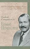 Student Companion to Ernest Hemingway (Student Companions to Classic Writers) by 