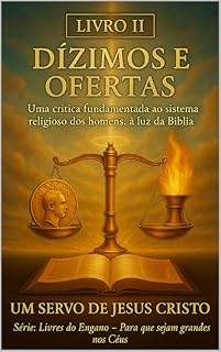 Livro LIVRO II – DÍZIMOS E OFERTAS: O que a Bíblia realmente ensina sobre dar (Livres do Engano – Para que sejam grandes nos céus 2)