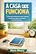 Livro A Casa Que Funciona: Organização simples para reduzir bagunça, economizar tempo e viver melhor sem perfeccionismo