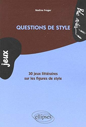 Questions de style. 30 jeux littéraires sur les figures de style (Bloc-notes) by Nadine Froger