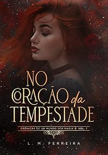 Livro No Coração da Tempestade: Crônicas de um mundo sem magia — Vol. 1