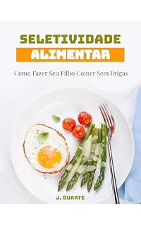 Livro Seletividade Alimentar: Como Fazer Seu Filho Comer Sem Brigas