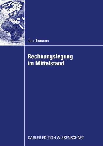 Rechnungslegung im Mittelstand: Eignung der nationalen und internationalen Rechnungslegungsvorschriften unter Berücksichtigung der Veränderungen durch ... (German Edition)