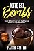Keto Fat Bombs: Sweet & Savory Low Carb High Fat Fat Bombs For Optimal Ketosis by Faith Smith