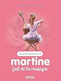 Martine fait de la musique (JE COMMENCE A L) (French Edition) by 