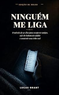 Livro Ninguém me Liga: O método de 90 dias para recuperar amigos, sair do isolamento adulto e construir uma tribo real (Coleção de Bolso Livro 1)