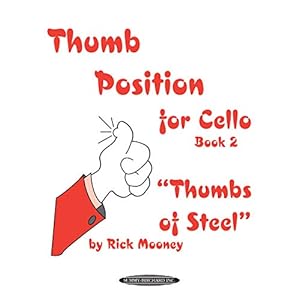 Thumb Position for Cello, Book 2 “Thumbs of Steel”