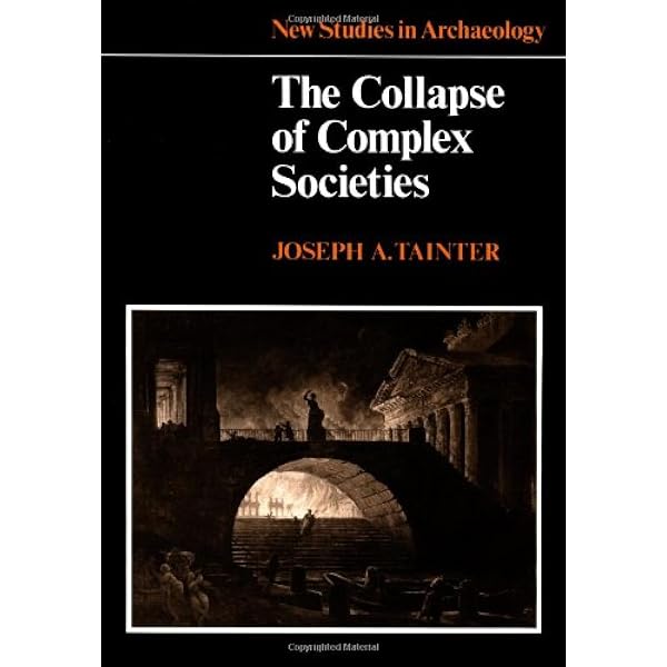 The Collapse Of Complex Societies New Studies In Archaeology Kindle Edition By Tainter Joseph A Renfrew Colin Politics Social Sciences Kindle Ebooks Amazon Com