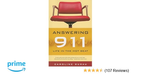 Answering 911 Life In The Hot Seat Caroline Burau