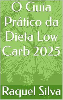 Livro O Guia Prático da Dieta Low Carb 2025