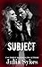 SUBJECT (RENEGADE Book 3)