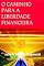 Livro O Caminho Para A Liberdade Financeira