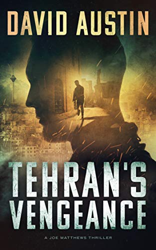 Tehran's Vengeance: A Joe Matthews Thriller