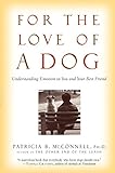 For the Love of a Dog: Understanding Emotion in You and Your Best Friend by Patricia McConnell