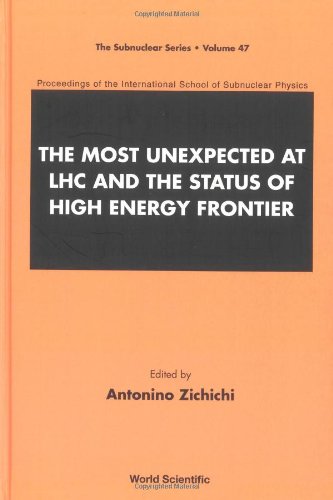 The Most Unexpected at LHC and the Status of High Energy Frontier: Proceedings of the International School of Subnuclear Physics -  Silvia Arcelli, Hardcover
