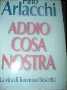 Addio Cosa Nostra: La vita di Tommaso Buscetta (Italian ...