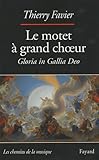 Le motet à grand choeur (Musique) (French Edition) by