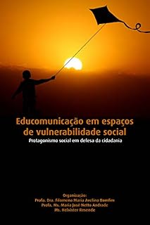 Livro EDUCOMUNICAÇÃO EM ESPAÇOS DE VULNERABILIDADE SOCIAL:: Protagonismo social em defesa da cidadania