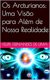 Livro Os Arcturianos: Uma Visão para Além de Nossa Realidade