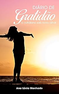 Livro DIÁRIO DE GRATIDÃO: O COTIDIANO SOB NOVO OLHAR