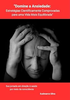 Livro Domine a Ansiedade: Estratégias Cientificamente Comprovadas para uma Vida Mais Equilibrada