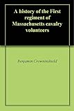 A history of the First regiment of Massachusetts cavalry volunteers by 