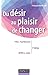 Du désir au plaisir de changer - Le coaching du changement: Le coaching du changement (Stratégies et management) (French Edition) by 