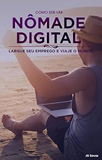 Livro Como ser um nômade digital: Largue seu emprego e viaje o mundo