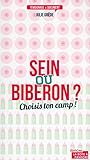 Sein ou biberon ? : Choisis ton camp ! by Julie Grêde