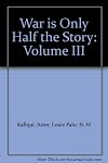 War Is Only Half the Story: Volume 3