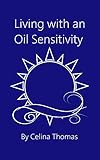 Living With an Oil Sensitivity: Avoiding Industrial Seed Oils by Celina Thomas