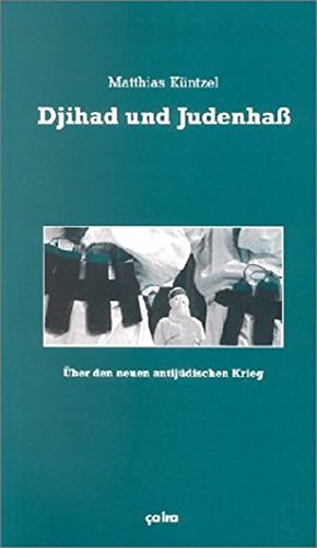 Djihad Und Judenhass Uber Den Neuen Antijudischen Krieg Amazon De Kuntzel Matthias Bucher