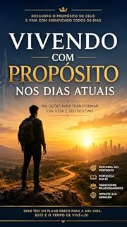 Livro VIVENDO COM PROPÓSITO NOS DIAS ATUAIS: Descobrindo a Vontade de Deus em um Mundo de Mudanças