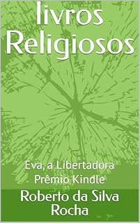 Livro livros Religiosos: Eva, a Libertadora Prêmio Kindle (Estudos de fenomenologia da religião bíblica Livro 2)
