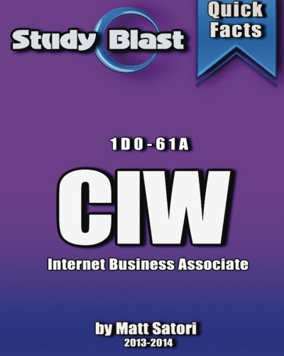 Study Blast CIW Internet Business Associate Exam Study Guide: Internet Business Associate exam (Exam ID: 1D0-61A)