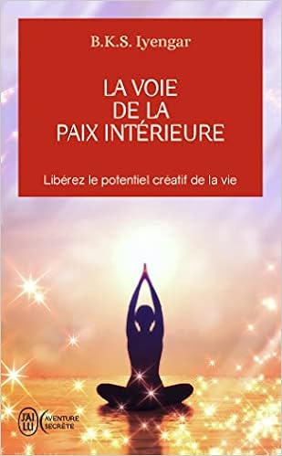 La Voie De La Paix Interieure Aventure Secrete 9232 French Edition Iyengar B K S Koralnik Nathalie Abrams Douglas Amazon Com Books