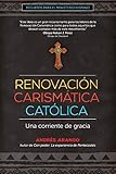 Renovación Carismática Católica: Una corriente de gracia (Recursos para el ministerio hispano) (S by Andrés Arango