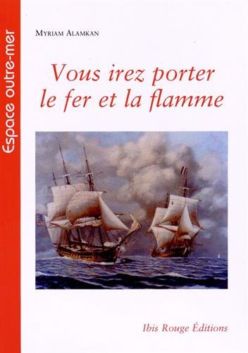 Vous irez porter le fer et la flamme