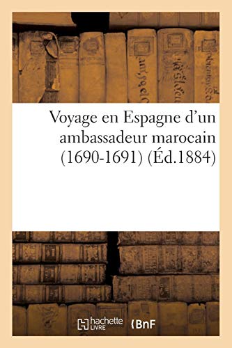 Voyage En Espagne D'Un Ambassadeur Marocain (1690-1691) (Histoire) (French Edition) by LeRoux, Sauvaire-H