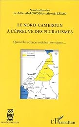 Le  Nord-Cameroun à l'épreuve des pluralismes