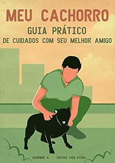 Livro Meu Cachorro: Guia Prático de cuidados com o seu Melhor Amigo