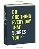 Do One Thing Every Day That Scares You: A Journal