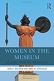 Women in the Museum: Lessons from the Workplace by Joan H. Baldwin, Anne W. Ackerson