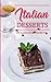 Italian Desserts: The Art of Italian Desserts: The Very Best Traditional Italian Desserts & Pastries Cookbook (Italian Dessert Recipes, Italian Pastry Recipes, Italian Desserts Cookbook) by 
