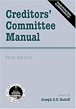 Creditors' Committee Manual, Fifth Edition, Bodoff, Joseph S. U., 0978529235