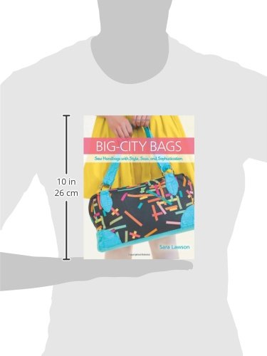 Big-City Bags: Sew Handbags with Style, Sass, and Sophistication